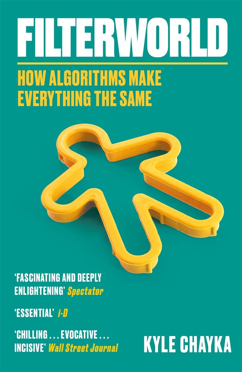 Filterworld: How Algorithms Make Everything the Same cover